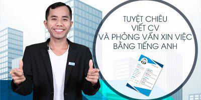                       Tuyệt chiêu viết CV và phỏng vấn xin việc bằng Tiếng Anh                   