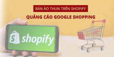                       Kiếm tiền bằng bán áo thun với Shopify - CustomCat - Quảng cáo Google shopping                   