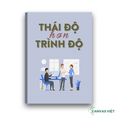  Tranh canvas slogan thái độ hơn trình độ VP032