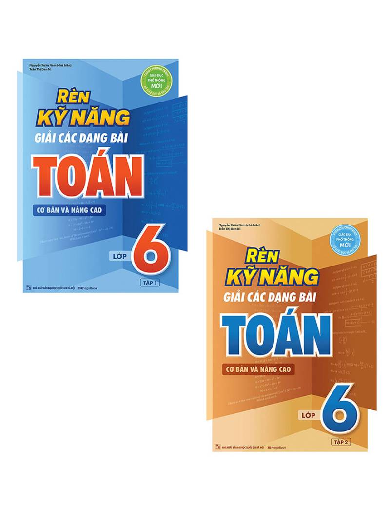 Combo Rèn Kỹ Năng Giải Các Dạng Bài Toán (Cơ Bản Và Nâng Cao) Lớp 6 - Tập 1 + 2 (Bộ 2 Cuốn)