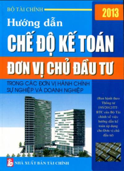 Hướng Dẫn Chế Độ Kế Toán Đơn Vị Chủ Đầu Tư Trong Các Đơn Vị Hành Chính Sự Nghiệp Và Doanh Nghiệp 2013