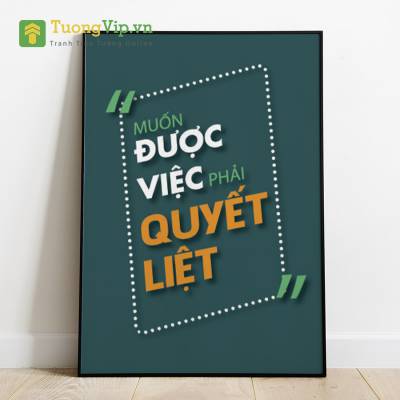 Tranh Treo Tường Muốn Được Việc Phải Quyết Liệt